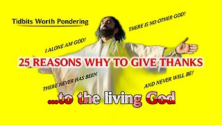 25 SCRIPTURES IDENTIFY REASONS WHY WE GIVE THANKS TO JESUS CHRIST LIVING GOD