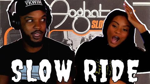 First Time Hearing FOGHAT 🎵 Slow Ride Reaction