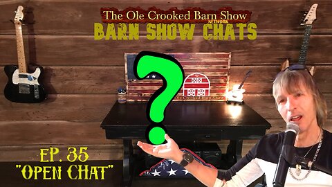 Barn Show Chats Ep #35 “OPEN CHAT”