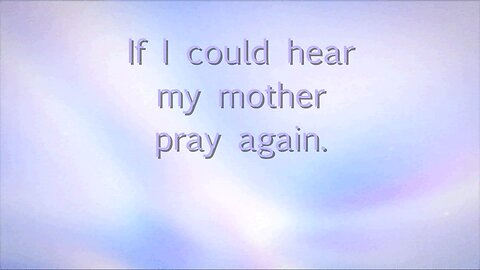 If I Could Hear My Mother Pray Again