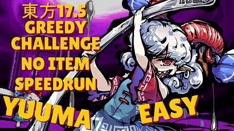 東方「17.5」Speedrun, Yuuma, Greedy Challenge No Item, Easy, in 20:06 IGT
