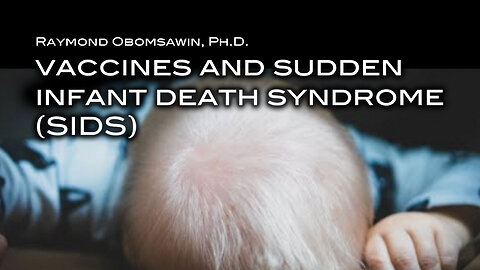 Raymond Obomsawin Ph.D. on Vaccines and Sudden Infant Death Syndrome (SIDS)