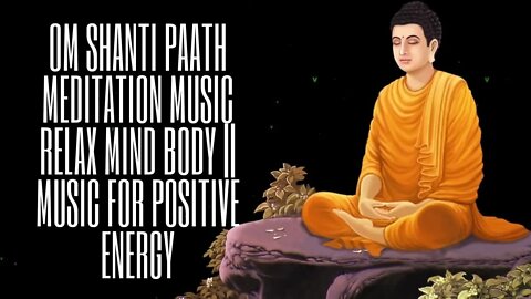 Om Shanti Paath Meditation music relax mind body || Music for positive energy