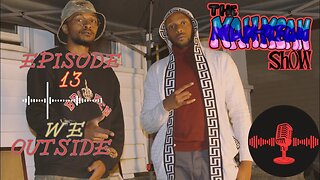 Episode 13 " We Outside "