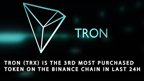 Tron (TRX) is the 3rd most purchased token on the Binance Chain in last 24h