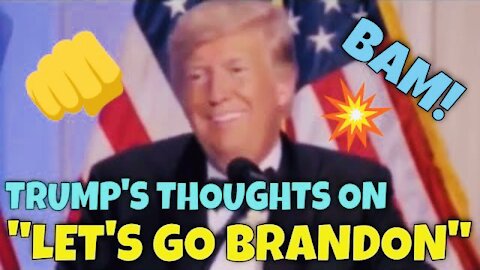 "Let's Go Brandon" Thoughts from over the Weekend by President Trump...