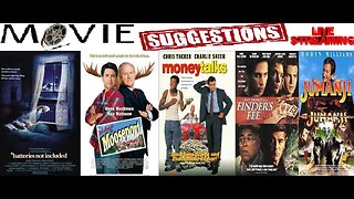 Movie Suggestions: batteries not included, Welcome to Mooseport, Money Talks, Finder's Fee, Jumanji