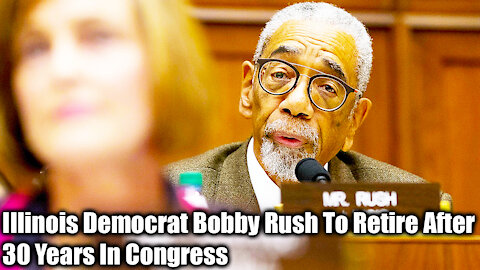 Illinois Democrat Bobby Rush To Retire After 30 Years In Congress - Nexa News
