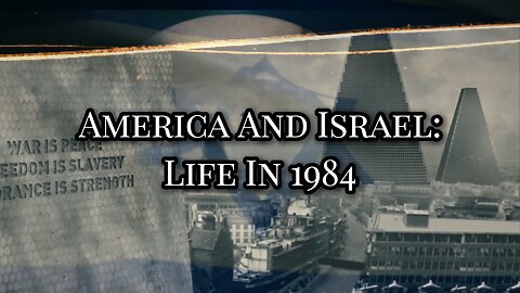 America And Israel: Life In 1984 (Mini-Documentary) (2024)