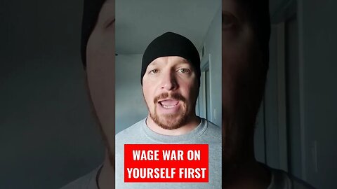 WAGE WAR ON YOURSELF #youngmen #redpill #menshealth #tribeofmen #justpearlythings #manosphere