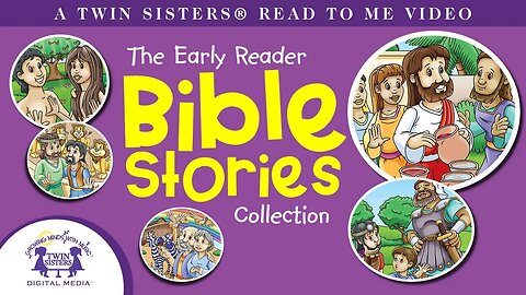 Early Reader Bible Stories - A Twin Sisters® Read To Me Video