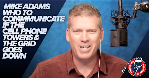Mike Adams | How to Communicate If the Cell Phone Towers & the Grid Goes Down