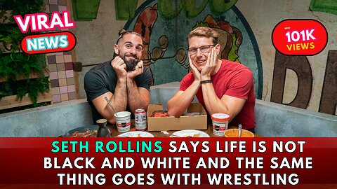 Seth Rollins Says Life Is Not Black And White And The Same Thing Goes With Wrestling