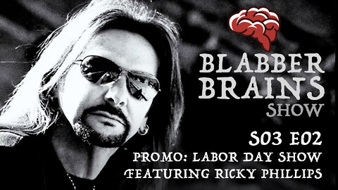 Blabber Brains Show - S03 E02 - Promo Featuring: Ricky Phillips