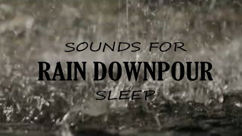 Sounds for sleep-- Rain (Downpour)