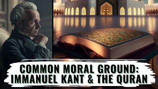 Moral Principles: Quran and Immanuel Kant in Harmony - Comparison of Islamic Morals and Kant