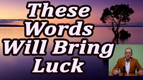 These words will help bring back your luck