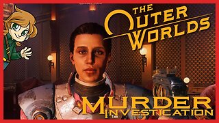 Investigating Halcyon Helen's Murder | The Outer Worlds Ep 6