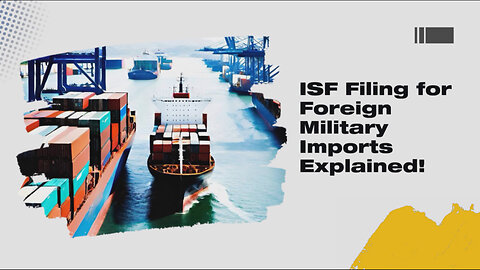 Exploring ISF Requirements for Foreign Military Imports: What You Need to Know