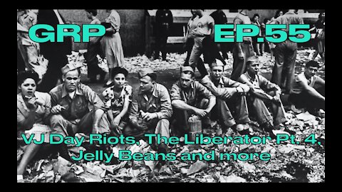 VJ Day Riots, The Liberator Pt. 4, Jelly Beans and more