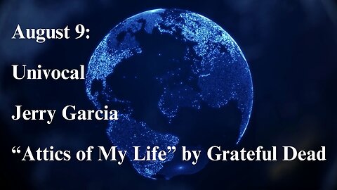 August 9: Univocal, Jerry Garcia, and “Attics of My Life”