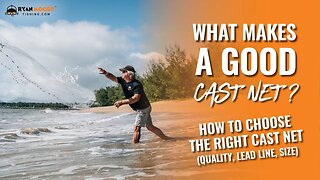 What makes a good cast net? How to choose the right cast net - quality, lead line, size.