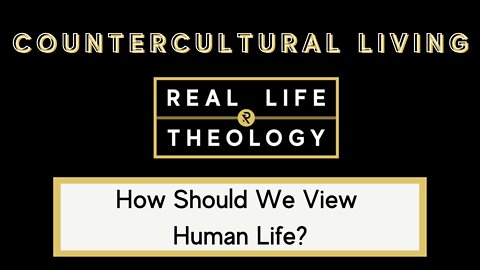 Real Life Theology: Countercultural Living Question #1