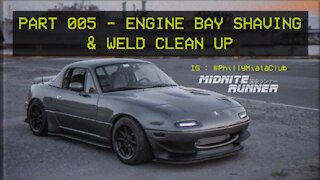 Mazda Miata MX-5 - Midnite Runner - 005 Engine Bay Shaving & Weld Clean up