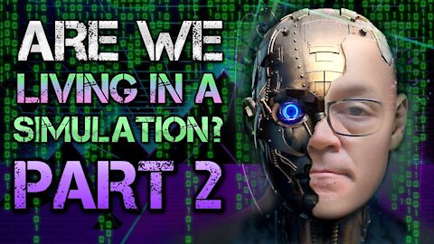 Are We Living In A Simulation??? PART 2 | Discussing The Simulation Theory
