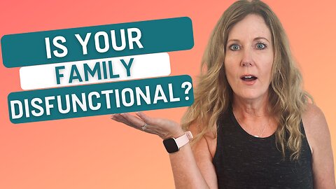 Is your family dysfunctional?...WATCH THIS!