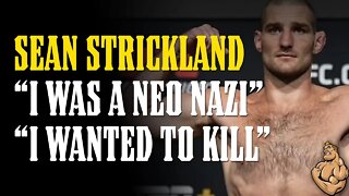 Sean Strickland: "I WAS A WHITE SUPREMEST NEO NAZI & I Wanted to KILL Someone!!"