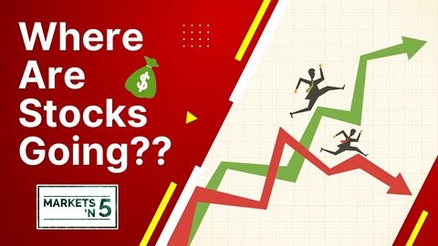 Where are stocks going? | Markets 'N5 - Episode 42