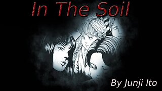 "Junji Ito's In The Soil" Animated Horror Manga Story Dub and Narration