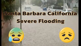 Santa Barbara California Severe Flooding