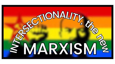 Intersectionality's Ties to Marxism: DANGEROUS to a Free Society