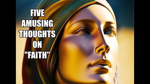 Five Amusing Thoughts on "Faith"