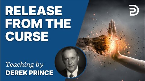 Release from the Curse, Part 1 - Derek Prince