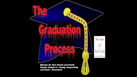 043 The Graduation Process Episode 43 Dear Hearts and Gentle People, Chapter 5 Acting...