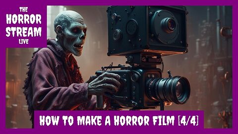 How To Make A Horror Film – Part 4 of 4 [The Independent Horror Society]