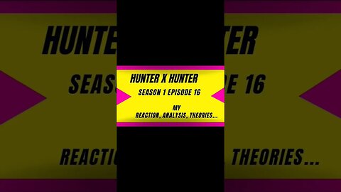hunter x hunter anime s1 episode 16 reaction theory harsh&blunt voice short