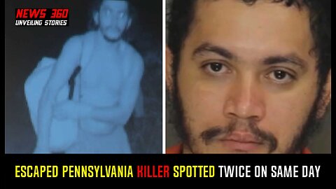 Escaped Pennsylvania killer spotted twice on same day as search zone narrows in on fugitive.