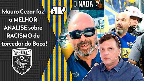 "Eu TENHO PARA MIM que..." Mauro Cezar DÁ AULA após PROVOCAÇÃO de torcedor RACISTA do Boca