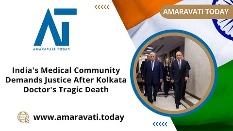 India's Medical Community Demands Justice After Kolkata Doctor's Tragic Death | Amaravati Today News