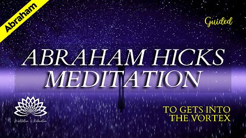 Abraham Hicks - Guided Meditation