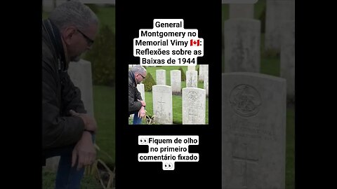 General Montgomery no Memorial Vimy 🇨🇦: Reflexões sobre as Baixas de 1944 #war #guerra #ww2