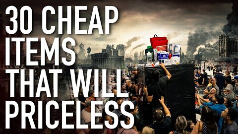 30 Dirt Cheap Items That Will Be Priceless After The Imminent Economic Collapse