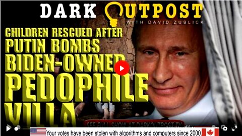 Dark Outpost: Children Rescued After Putin Bombs Biden-Owned Pedophile Villa