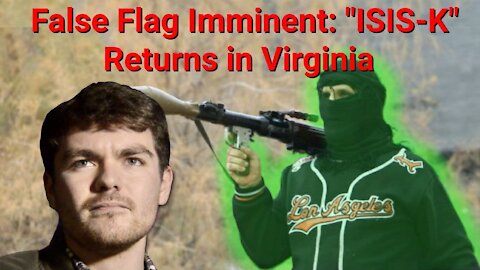 Nick Fuentes || False Flag Imminent: "ISIS-K" Returns in Virginia