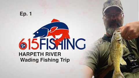 Harpeth River Wading Fishing Trip - Episode One Of 615 Fishing
