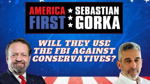 Will they use the FBI against conservatives? Lee Smith with Sebastian Gorka on AMERICA First